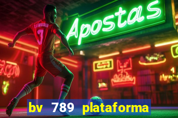 bv 789 plataforma de jogos